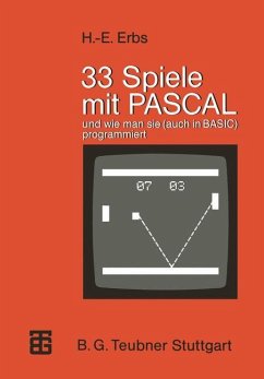 33 Spiele mit PASCAL und wie man sie (auch in BASIC) programmiert - Erbs, Heinz-Erich