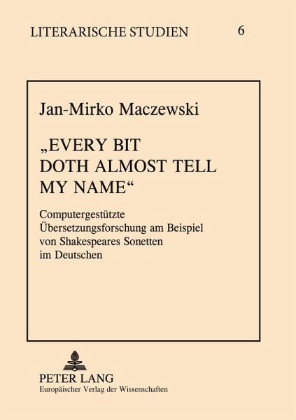 'Every bit doth almost tell my name.'