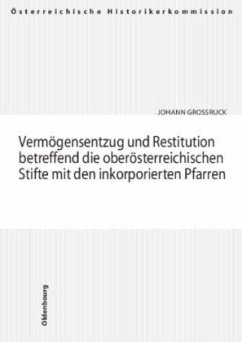 Cover Vermögensentzug und Restitution betreffend die oberösterreichischen Stifte mit den inkorporierten Pfarren