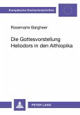 Die Gottesvorstellung Heliodors in den Aithiopika Die Gottesvorstellung Heliodors in den Aithiopika
