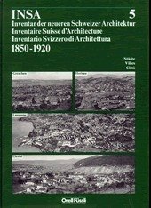 INSA Inventar der neueren Schweizer Architektur 1850-1920 - Inventaire Suisse d'Architecture - Inventario Svizzero di Architectura: Band 5: Grenchen, Herisau, Lausanne, Liestal
