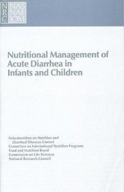 Nutritional Management of Acute Diarrhea in Infants and Children - National Research Council; Division On Earth And Life Studies; Commission On Life Sciences; Food And Nutrition Board; Committee on International Nutrition Programs; Subcommittee on Nutrition and Diarrheal Diseases Control