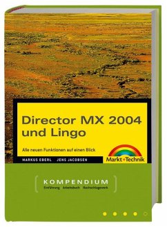 Director MX und Lingo - Kompendium . Komplettwissen für Multimedia-Publisher. - Eberl, Marcus; Jacobsen, Jens