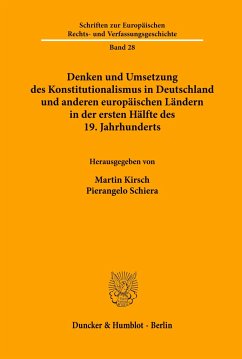 Denken und Umsetzung des Konstitutionalismus in Deutschland und anderen europäischen Ländern in der ersten Hälfte des 19. Jahrhunderts. - Kirsch, Martin / Schiera, Pierangelo (Hgg.)