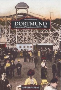 Dortmund, Freizeit und Vergnügen 1889-1939 Dortmund, Freizeit und Vergnügen 1889-1939