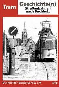 Tram Geschichte(n): Strassenbahnen nach Buchholz - Demps, Reinhard; Geisthardt, Dieter