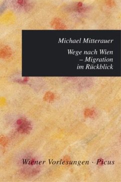 Wege nach Wien - Migration im Rückblick. - Mitterauer, Michael