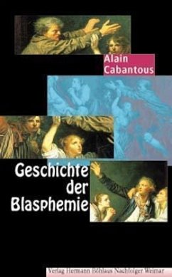 Geschichte der Blasphemie - Cabantous, Alain
