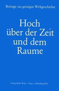 Hoch über der Zeit und dem Raume