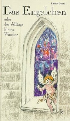 Das Engelchen oder des Alltags kleine Wunder - Lorenz, Eleonore