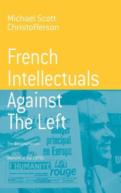 French Intellectuals Against the Left - Christofferson, Michael Scott