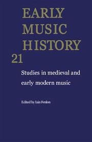 Early Music History: Volume 21 - Fenlon, Iain (ed.)