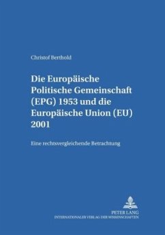 Die Europäische Politische Gemeinschaft (EPG) 1953 und die Europäische Union (EU) 2001 - Berthold, Christof