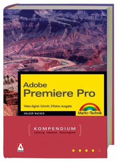 Adobe Premiere Pro - Video digital: Schnitt, Effekte, Ausgabe - mit CD - Holger Wacker