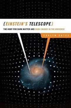 Einstein's Telescope: The Hunt for Dark Matter and Dark Energy in the Universe - Gates, Evalyn