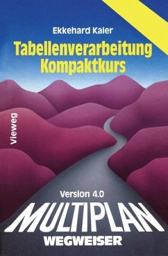Multiplan 4.0-Wegweiser Tabellenverarbeitung Kompaktkurs - Kaier, Ekkehard