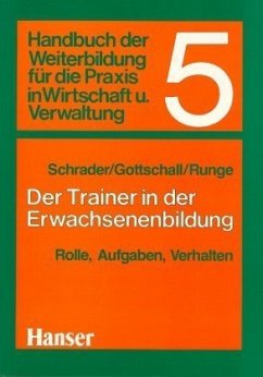 Der Trainer in der Erwachsenenbildung / Handbuch der Weiterbildung für die Praxis in Wirtschaft und Verwaltung 5 - Schrader, Einhard