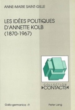 Les idées politiques d'Annette Kolb (1870-1967) - Saint-Gille, Anne-Marie Les idées politiques d'Annette Kolb (1870-1967) - Saint-Gille, Anne-Marie