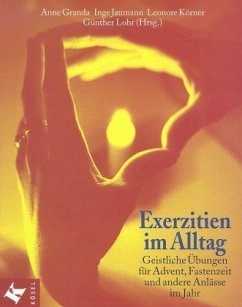 Exerzitien im Alltag - Granda, Anne; Jaumann, Inge; Körner, Leonore