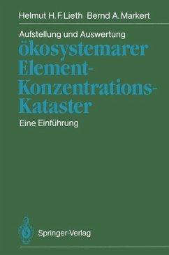 Aufstellung und Auswertung ökosystemarer Element-Konzentrations-Kataster - Lieth, Helmut H. F.; Markert, Bernd A.