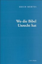 Wo die Bibel Unrecht hat - Mertes, Erich