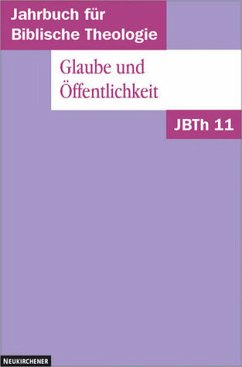 Glaube und Öffentlichkeit / Jahrbuch für Biblische Theologie (JBTh) 11 - Baldermann, Ingo