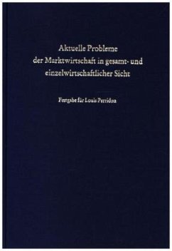 Aktuelle Probleme der Marktwirtschaft in gesamt- und einzelwirtschaftlicher Sicht. - Blum, Reinhard / Steiner, Manfred (Hgg.)