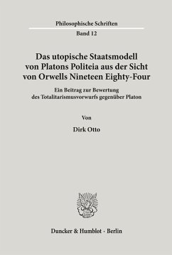 Das utopische Staatsmodell von Platons Politeia aus der Sicht von Orwells Nineteen Eighty-Four. - Otto, Dirk