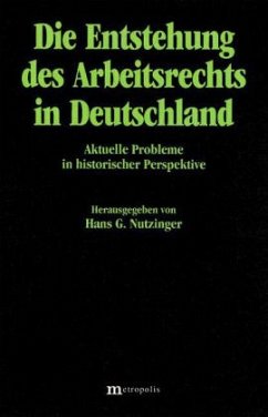Die Entstehung des Arbeitsrechts in Deutschland - Nutzinger, Hans G. (Hrsg.)