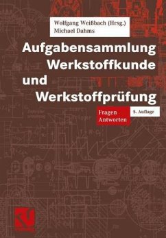 Aufgabensammlung Werkstoffkunde und Werkstoffprüfung - Weißbach, Wolfgang, Wolfgang Weißbach und Michael Dahms