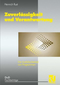 Zuverlässigkeit und Verantwortung: Die Ausfallsicherheit von Programmen (DuD-Fachbeiträge) - Rust, Heinrich