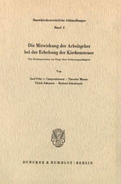 Die Mitwirkung der Arbeitgeber bei der Erhebung der Kirchensteuer. - Campenhausen, Axel von;Maunz, Theodor;Scheuner, Ulrich