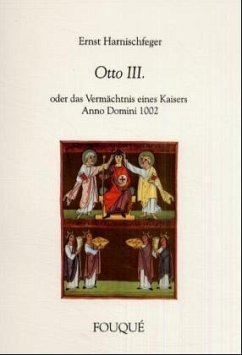 Otto III. oder Das Vermächtnis eines Kaisers Anno Domini 1002 - Harnischfeger, Ernst