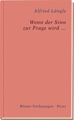 Wenn der Sinn zur Frage wird ... - Längle, Alfried