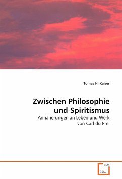 Zwischen Philosophie und Spiritismus - Kaiser, Tomas H.