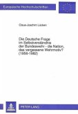 Die Deutsche Frage im Selbstverständnis der Bundeswehr - die Nation, das vergessene Wehrmotiv? (1956-1982)