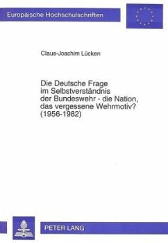 Die Deutsche Frage im Selbstverständnis der Bundeswehr - die Nation, das vergessene Wehrmotiv? (1956-1982) - Lücken, Claus-Joachim