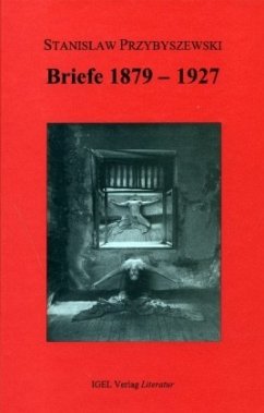 Briefe 1879-1927 / Werke, Aufzeichnungen und ausgewählte Briefe 8 - Przybyszewski, Stanislaw