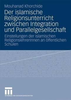 Der islamische Religionsunterricht zwischen Integration und Parallelgesellschaft - Khorchide, Mouhanad