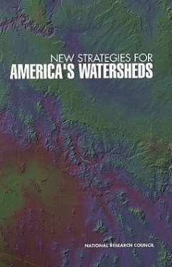 New Strategies for America's Watersheds - National Research Council; Division On Earth And Life Studies; Commission on Geosciences Environment and Resources; Committee on Watershed Management