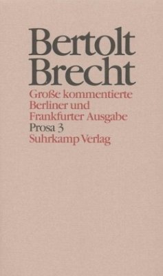 Prosa / Werke, Große kommentierte Berliner und Frankfurter Ausgabe 18, Tl.3 - Brecht, Bertolt