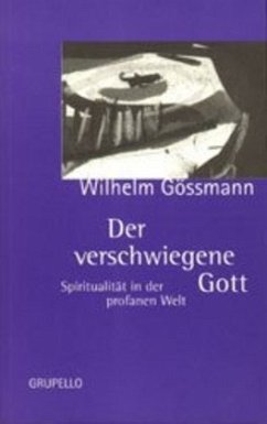 Der verschwiegene Gott - Gössmann, Wilhelm