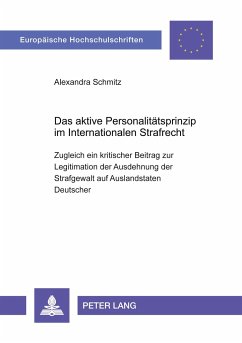 Das aktive Personalitätsprinzip im Internationalen Strafrecht - Schmitz, Alexandra