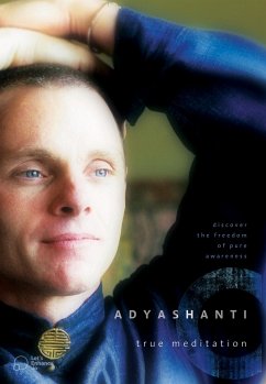 True Meditation: Discover the Freedom of Pure Awareness [With CD Audio] - Adyashanti