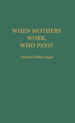 When Mothers Work, Who Pays? - Sugar, Martha