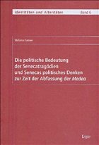 Die politische Bedeutung der Senecatragödien und Senecas politisches Denken zur Zeit der Abfassung der Medea