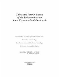 Thirteenth Interim Report of the Subcommittee on Acute Exposure Guideline Levels - National Research Council; Division On Earth And Life Studies; Board on Environmental Studies and Toxicology; Committee on Toxicology; Subcommittee on Acute Exposure Guideline Levels