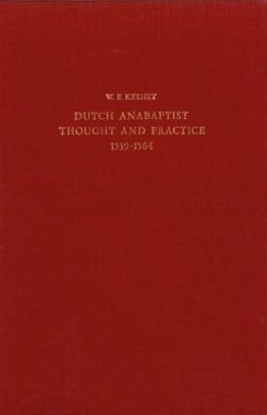 The Development of Dutch Anabaptist Thought and Practice from 1539-1564 - Keeney, William Echard