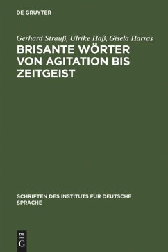 Brisante Wörter von Agitation bis Zeitgeist - Strauß, Gerhard;Haß, Ulrike;Harras, Gisela