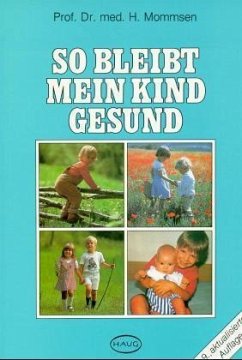 So bleibt mein Kind gesund! - Mommsen, Helmut